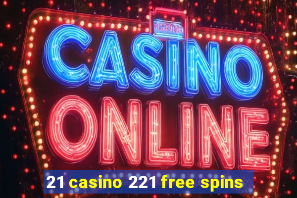 21 casino 221 free spins