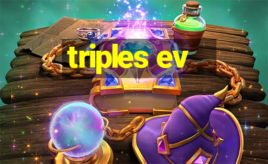 triples ev