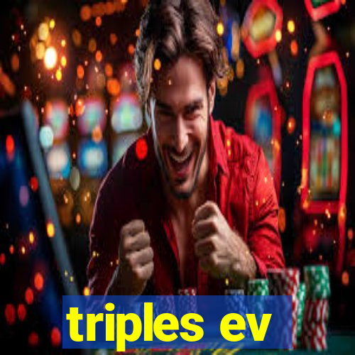 triples ev