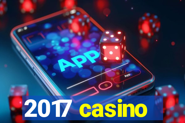 2017 casino