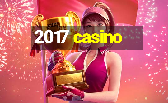 2017 casino