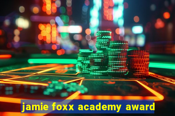 jamie foxx academy award