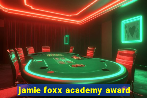 jamie foxx academy award