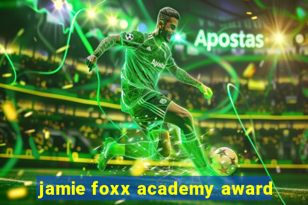 jamie foxx academy award