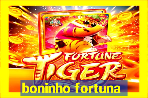 boninho fortuna