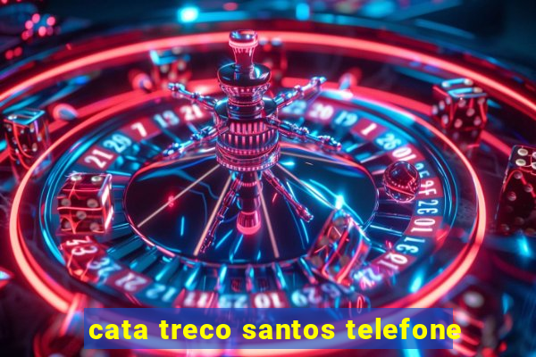 cata treco santos telefone