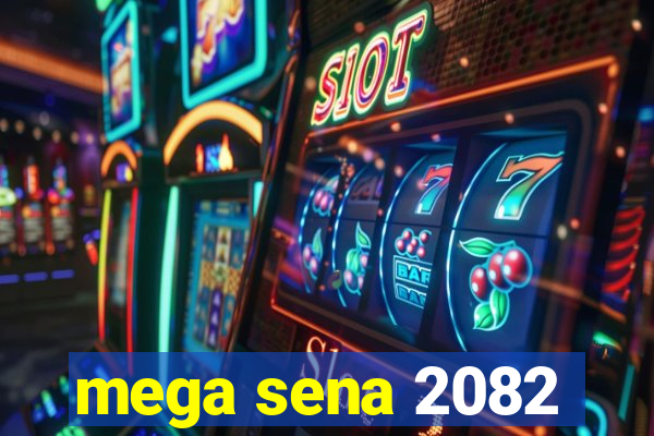 mega sena 2082