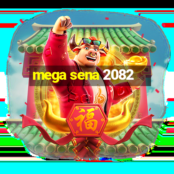 mega sena 2082