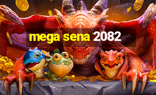 mega sena 2082