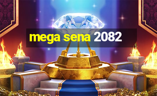 mega sena 2082