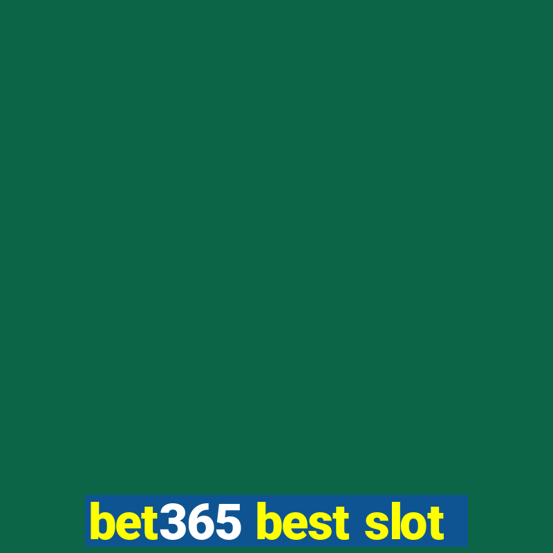 bet365 best slot