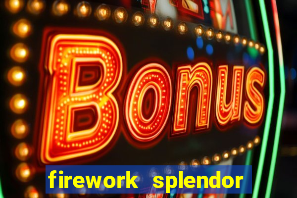 firework splendor new slot