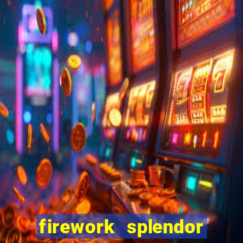 firework splendor new slot