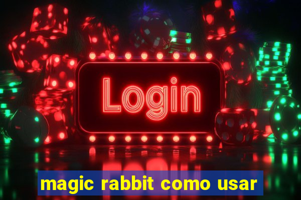 magic rabbit como usar