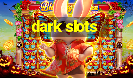 dark slots