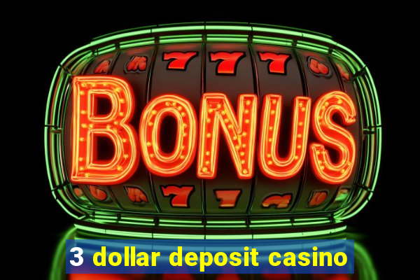 3 dollar deposit casino