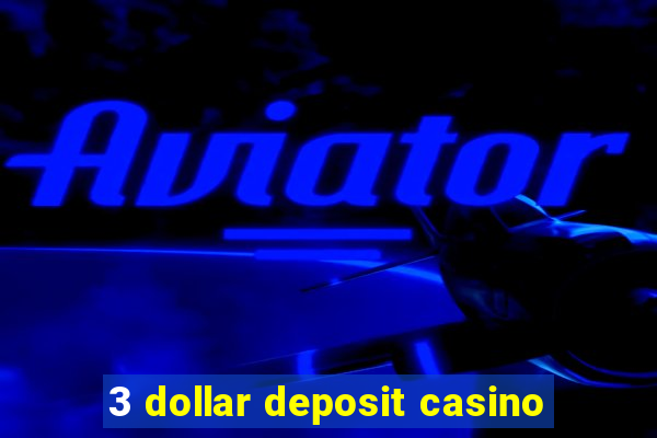 3 dollar deposit casino