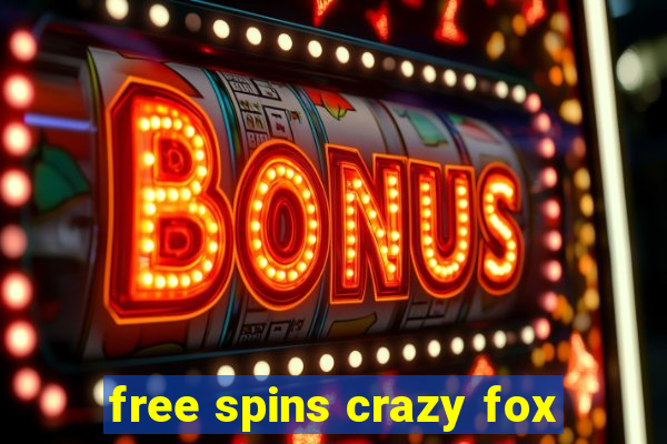 free spins crazy fox