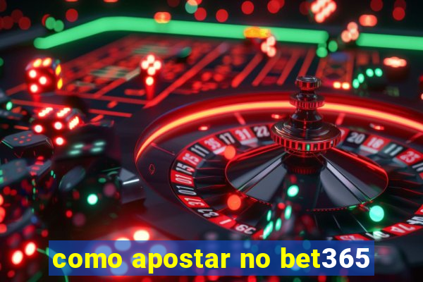 como apostar no bet365