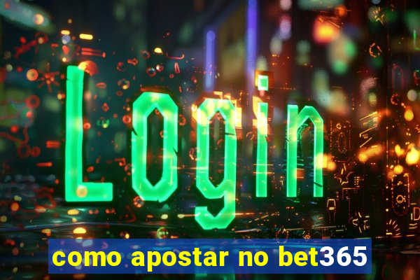 como apostar no bet365