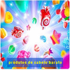 produtos de cabelo barato