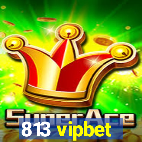 813 vipbet