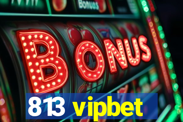 813 vipbet