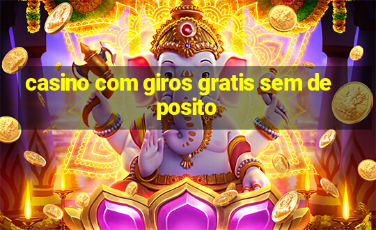 casino com giros gratis sem deposito