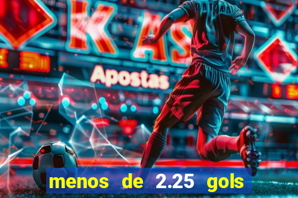 menos de 2.25 gols o que significa