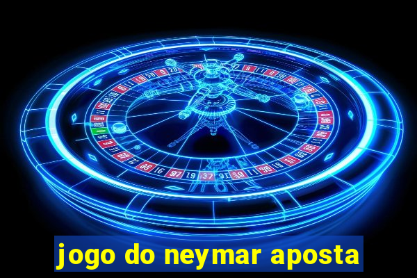 jogo do neymar aposta