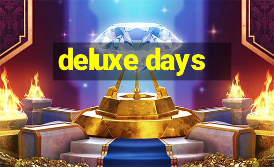 deluxe days