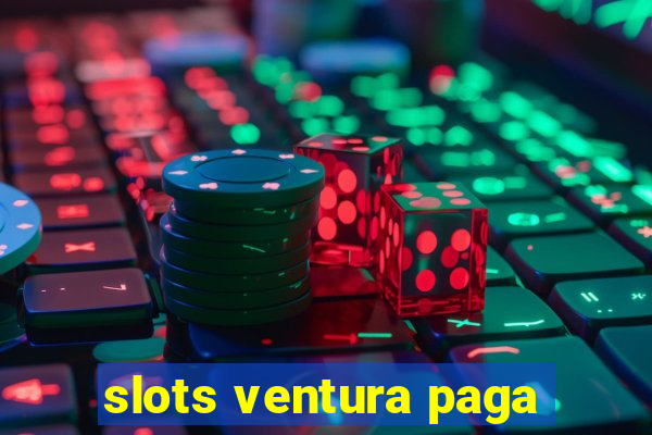 slots ventura paga