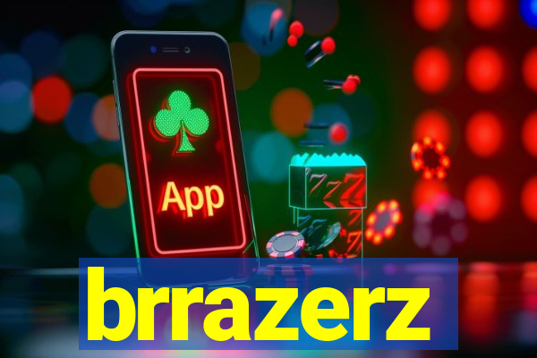 brrazerz