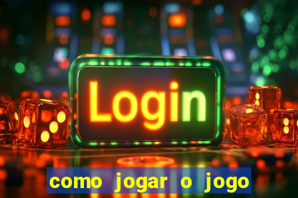 como jogar o jogo do tigrinho para ganhar dinheiro