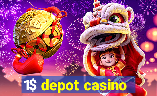 1$ depot casino