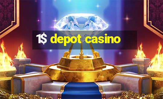 1$ depot casino