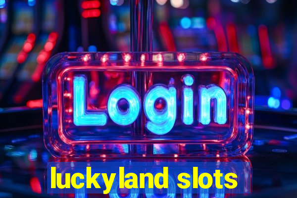 luckyland slots