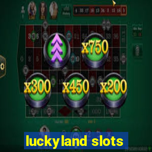 luckyland slots