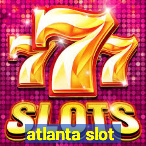 atlanta slot