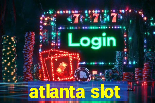 atlanta slot