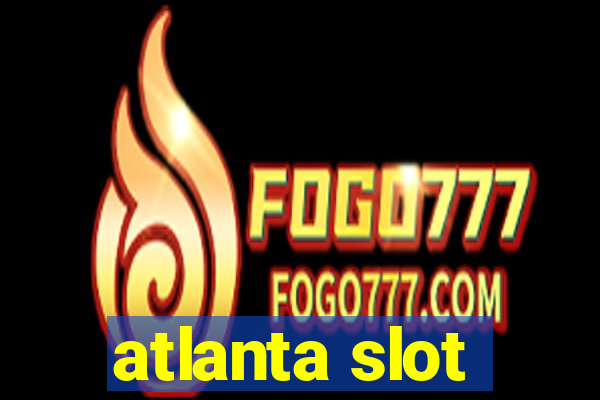 atlanta slot