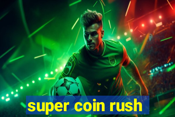 super coin rush