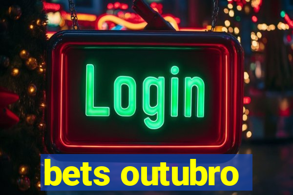 bets outubro