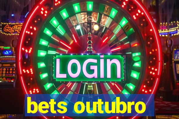 bets outubro