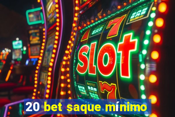 20 bet saque mínimo