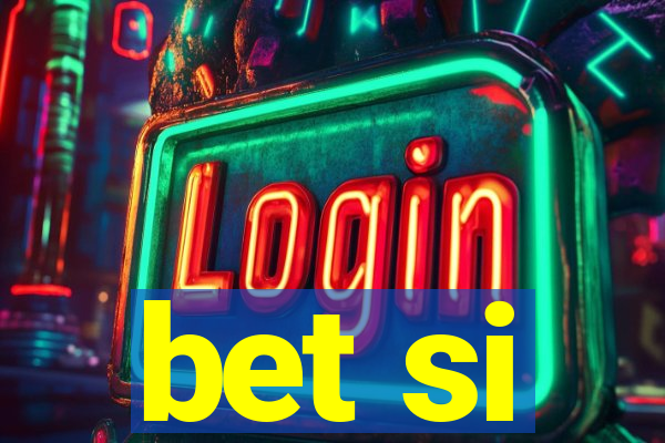 bet si