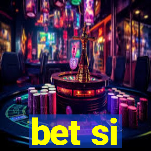 bet si