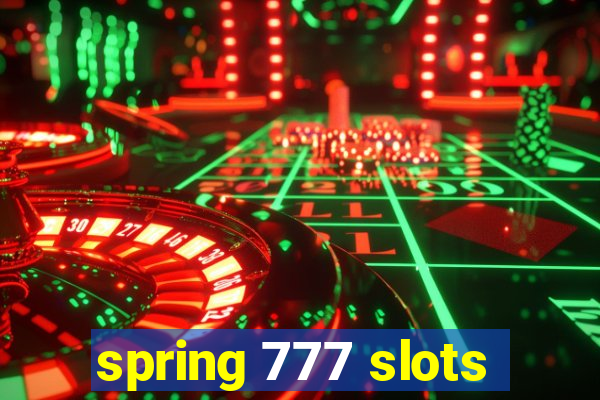 spring 777 slots