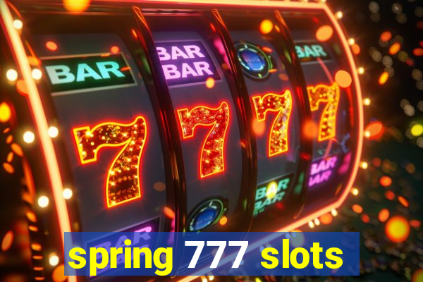 spring 777 slots