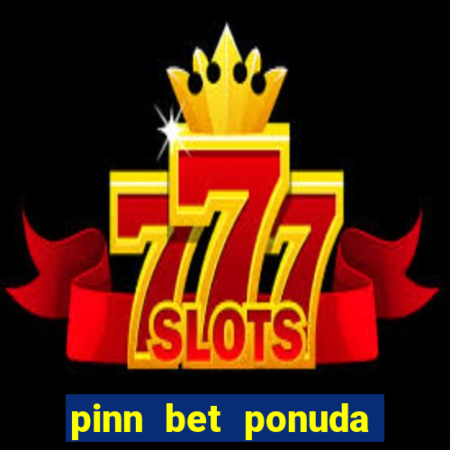 pinn bet ponuda dana fudbal